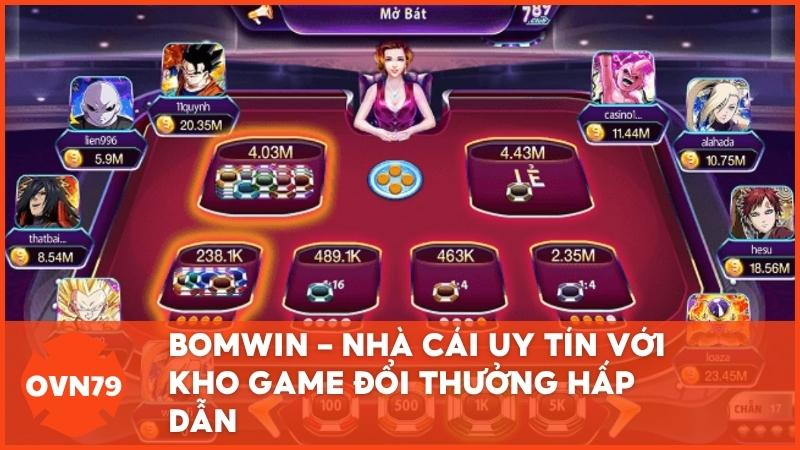 BOMWIN – Nhà cái uy tín với kho game đổi thưởng hấp dẫn